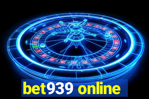 bet939 online